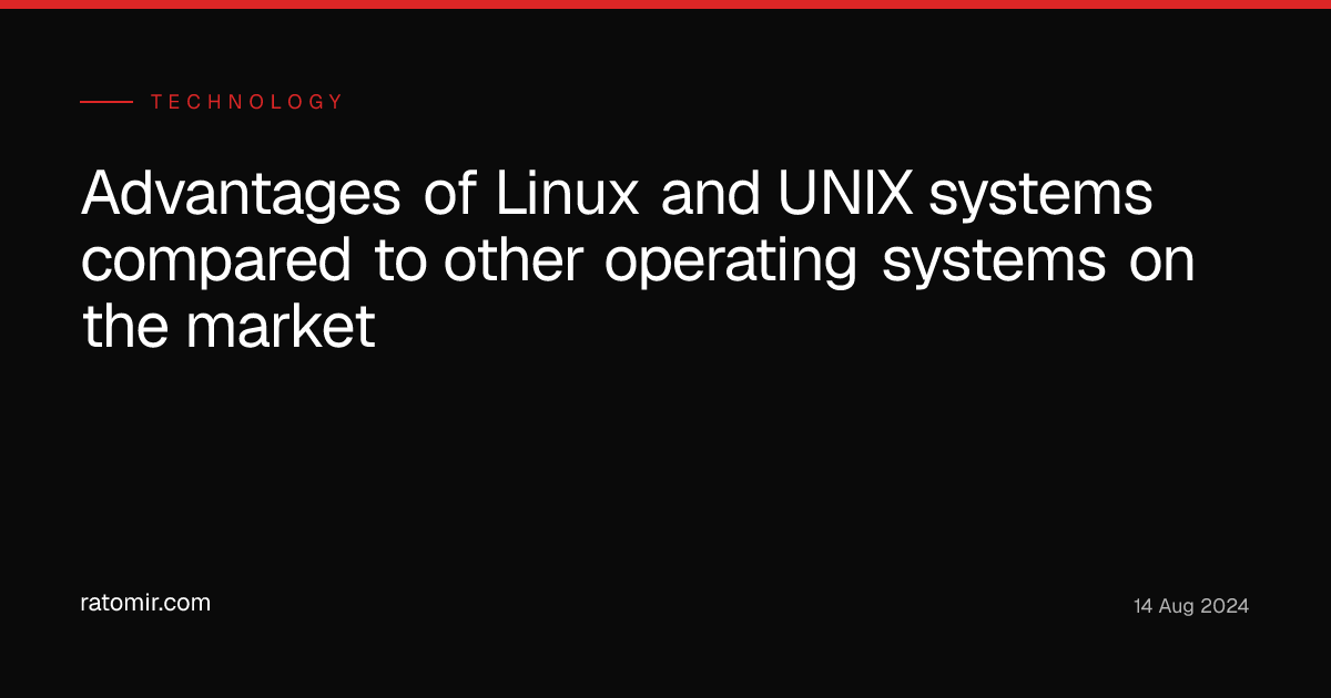 Advantages of Linux and UNIX systems compared to other operating ...