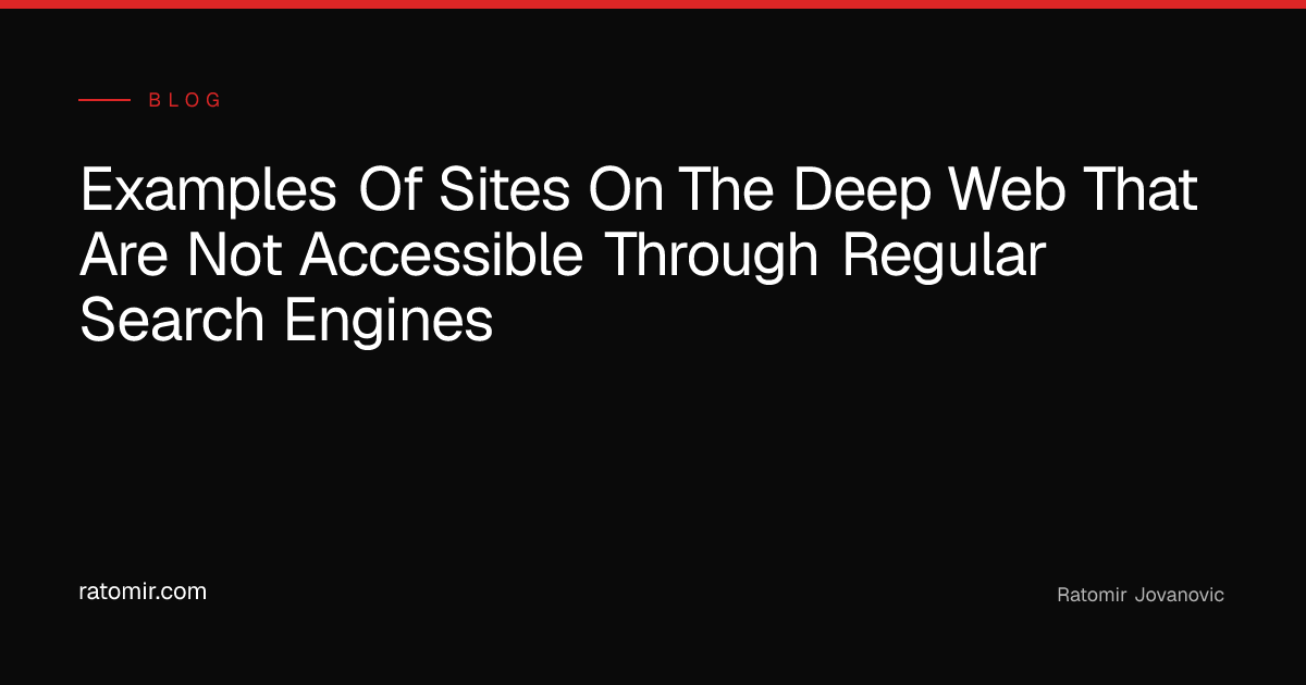 Examples of sites on the deep web that are not accessible through ...