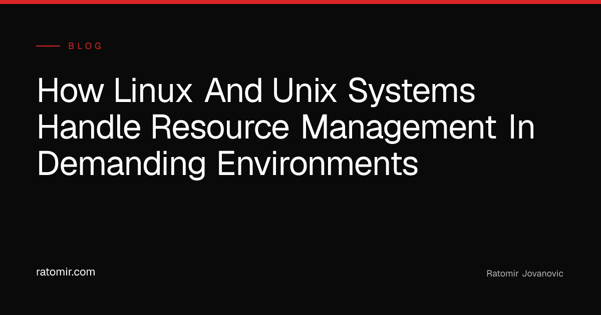 How Linux and UNIX systems handle resource management in demanding ...