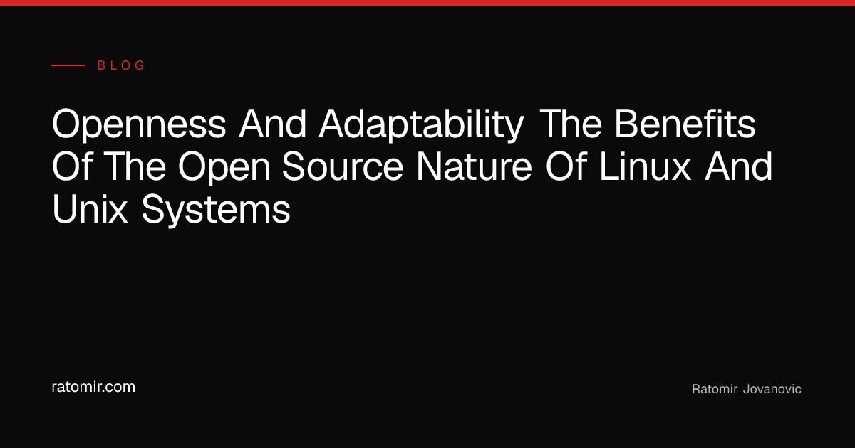 Openness and adaptability: the benefits of the open-source nature of ...