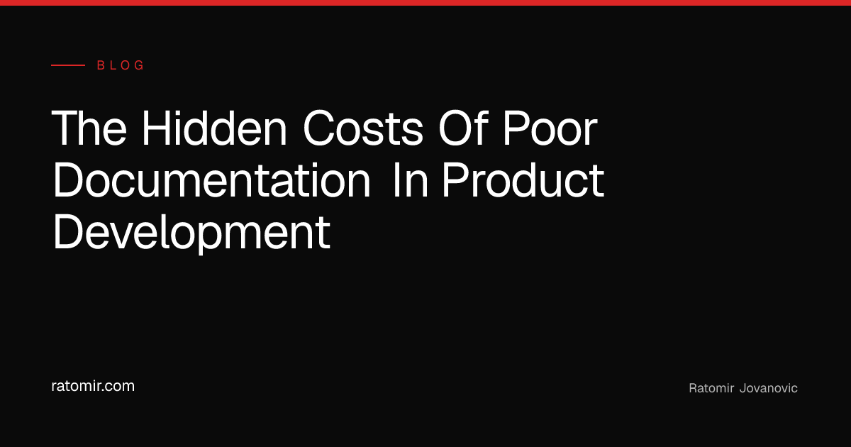 The Hidden Costs of Poor Documentation in Product Development - Ratomir ...