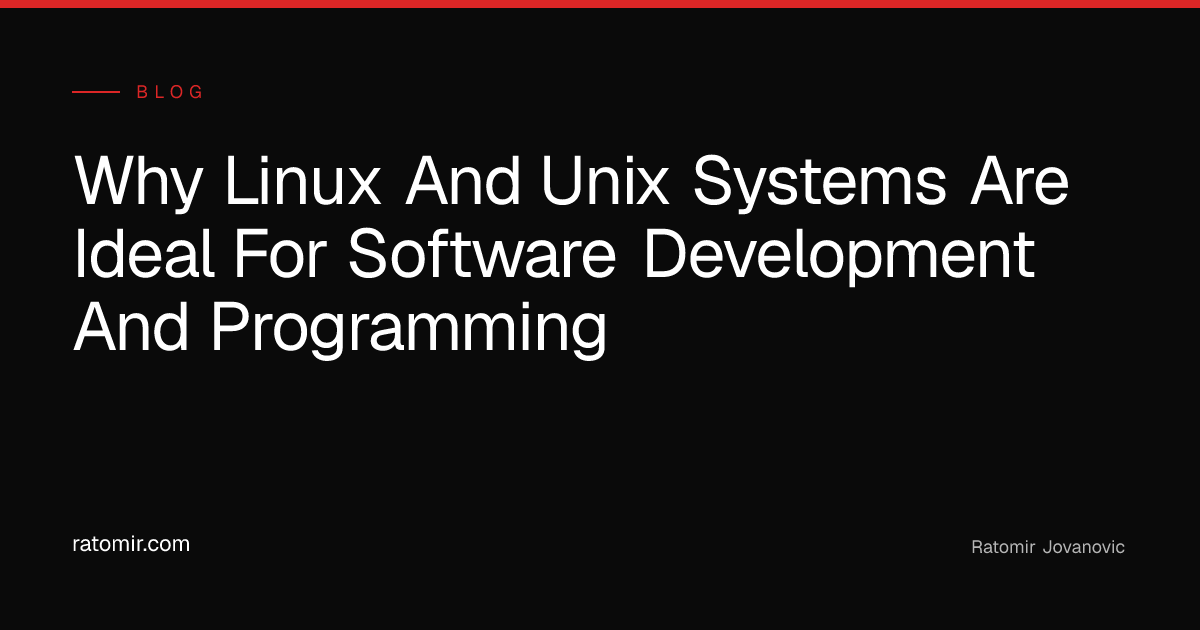 Why Linux and UNIX systems are ideal for software development and ...