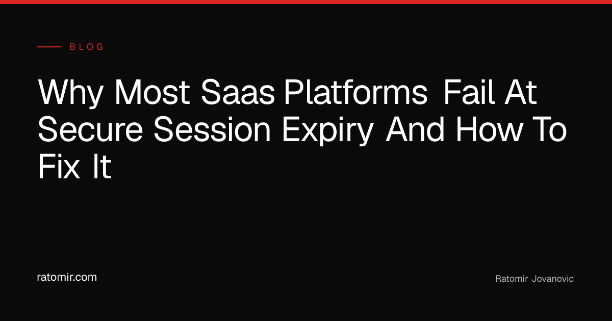 Why Most SaaS Platforms Fail at Secure Session Expiry and How to Fix It ...